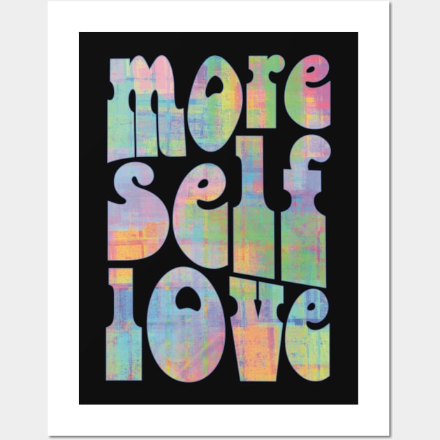 Abstract Graphic More Self Love Typography Wall Art by Art by Biyan